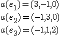 a(e_{1})=(3,-1,0)\\a(e_{2})=(-1,3,0)\\a(e_{3})=(-1,1,2)